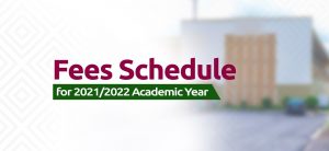 Read more about the article Fees Schedule for 2021/2022 Academic Year