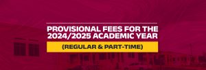 Read more about the article Provisional Fees for the 2024/2025 Academic Year (Regular & Part-Time)