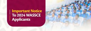 Read more about the article Important Notice To 2024 WASSCE Applicants